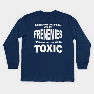 Beware of Frenemies Kids Long Sleeve T-Shirt
